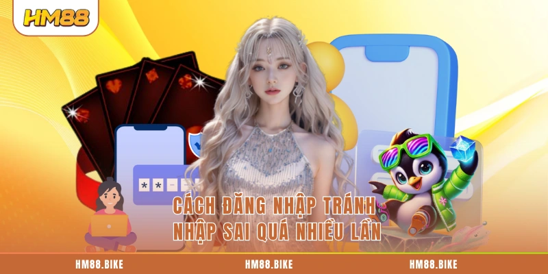 Đăng Nhập HM88 Cách đăng nhập tránh nhập sai quá nhiều lần