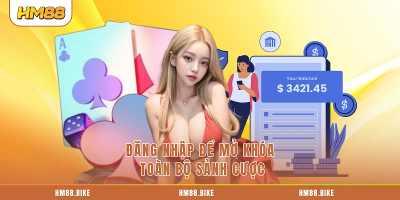 Đăng Nhập HM88 Đăng nhập để mở khóa toàn bộ sảnh cược