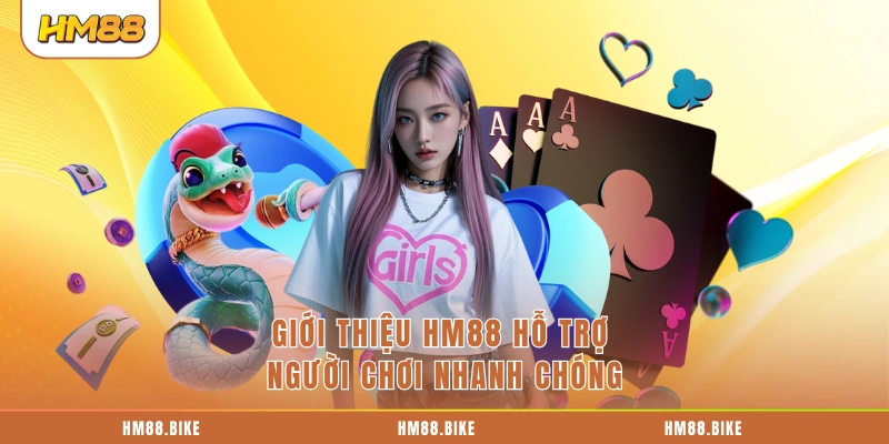Giới Thiệu HM88 Giới thiệu HM88 hỗ trợ người chơi nhanh chóng