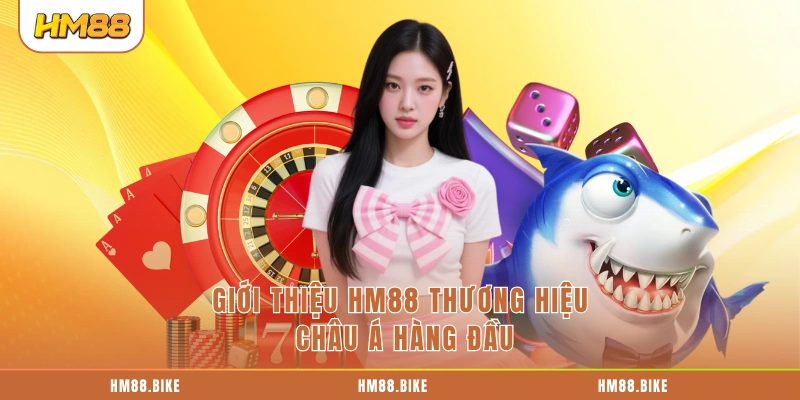 Giới Thiệu HM88 Giới thiệu HM88 thương hiệu châu Á hàng đầu