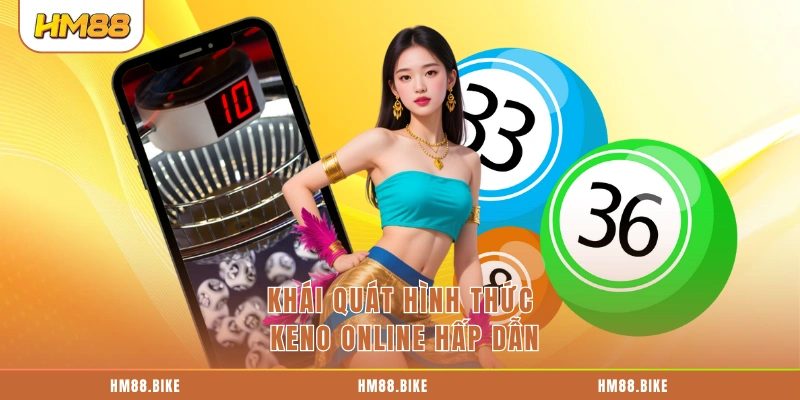 Khái quát hình thức Keno online hấp dẫn