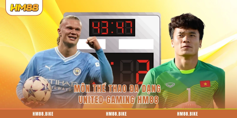 United Gaming HM88 - Nền Tảng Giải Trí Uy Tín Số 1 Hiện Nay Môn thể thao đa dạng United Gaming HM88