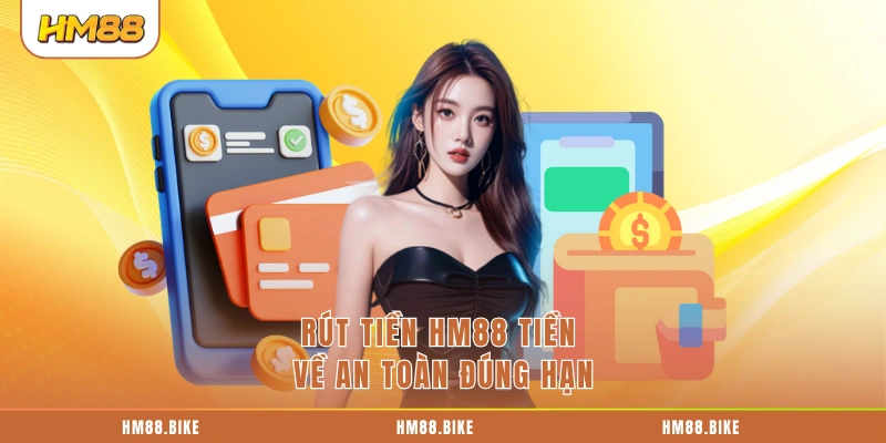 Rút Tiền HM88 Rút tiền HM88 tiền về an toàn đúng hạn