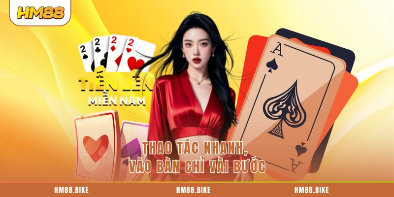 Tiến Lên Miền Nam Hm88 - Hướng Dẫn Chi Tiết Và Mẹo Hay Thao tác nhanh, vào bàn chỉ vài bước