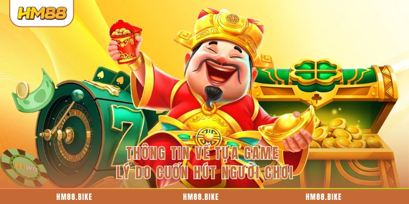 Thông tin về tựa game lý do cuốn hút người chơi